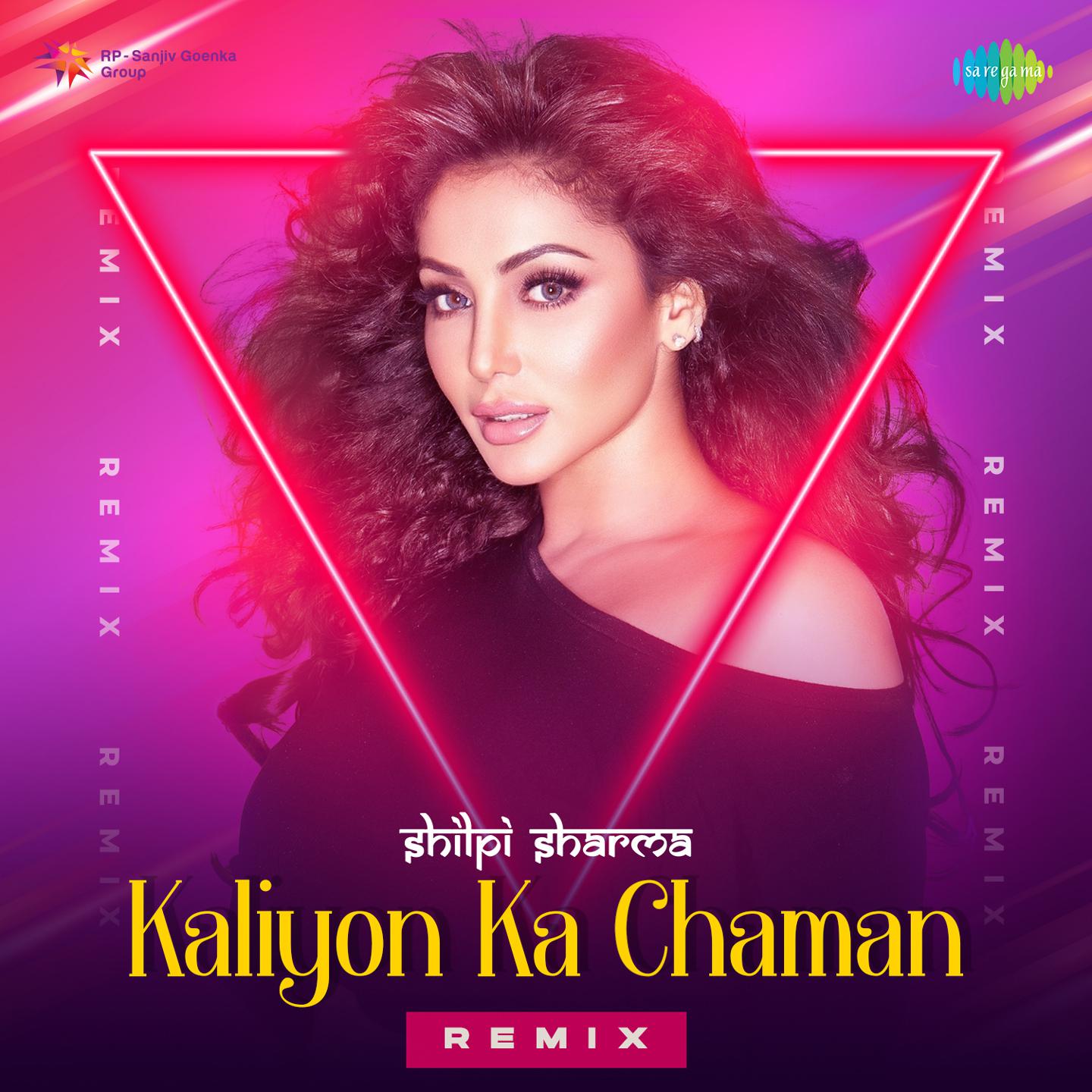 DJ Shilpi Sharma - Kaliyon Ka Chaman - Remix