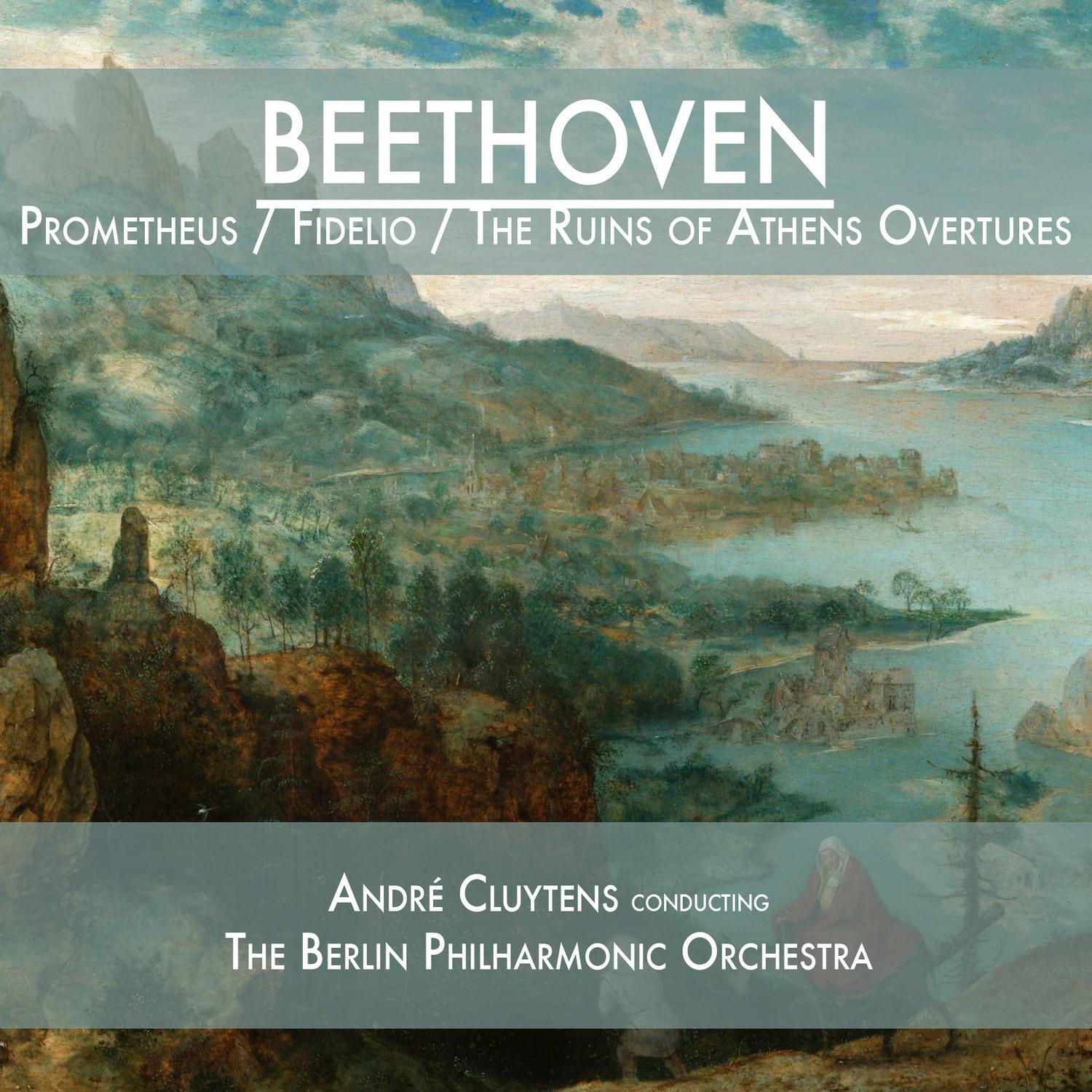 Beethoven: Prometheus / Fidelio / The Ruins of Athens Overtures专辑
