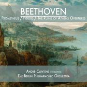 Beethoven: Prometheus / Fidelio / The Ruins of Athens Overtures