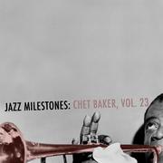 Jazz Milestones: Chet Baker, Vol. 23