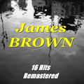 James Brown (16 Hits Remastered)