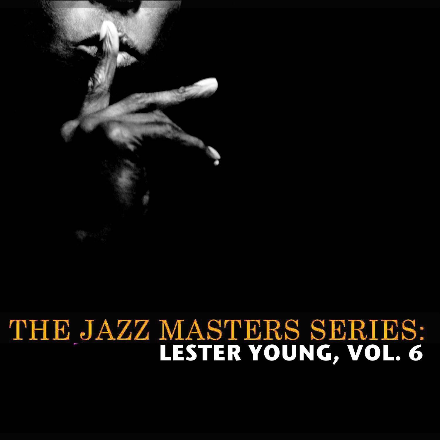 The Jazz Masters Series: Lester Young, Vol. 6专辑