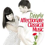 Deeply Affectionate Classical Music专辑