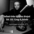  Defiant Order Remixes Project Vol.3 - Crazy B Selects 