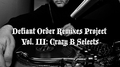  Defiant Order Remixes Project Vol.3 - Crazy B Selects 专辑