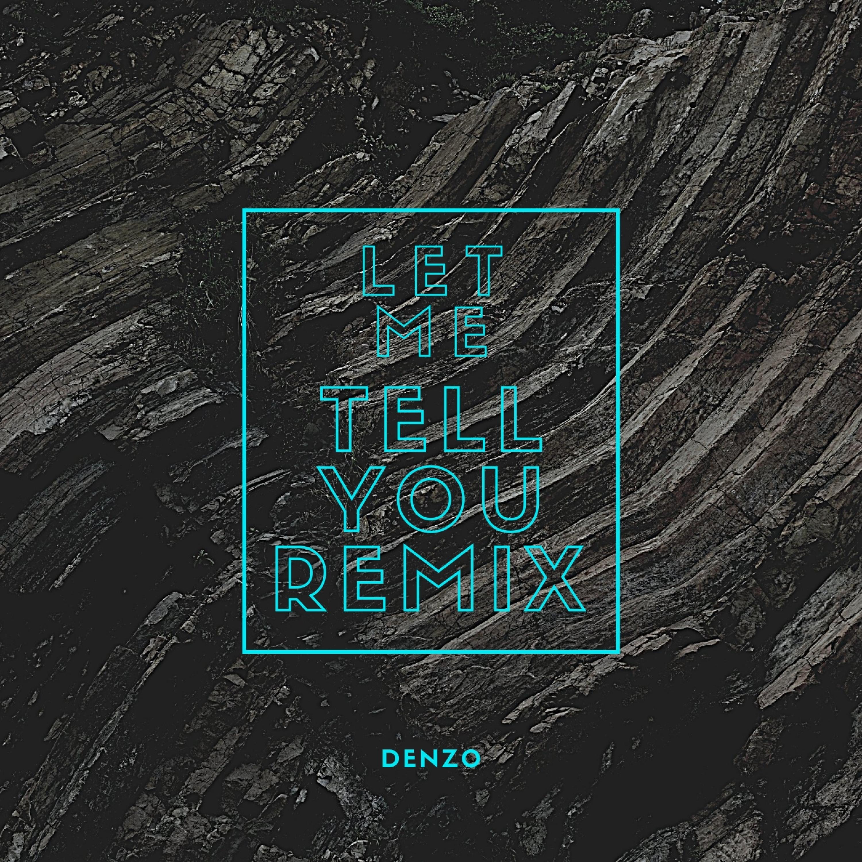 Let me tell you (Remix)