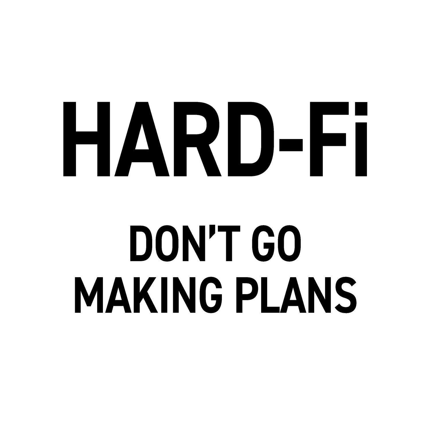 Hard-Fi - Don't Go Making Plans