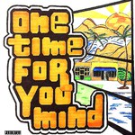 One Time For Your Mind专辑