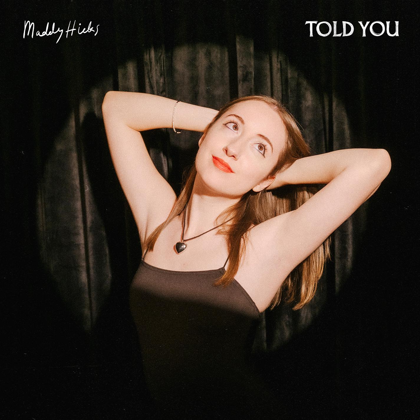 Maddy Hicks - Told You