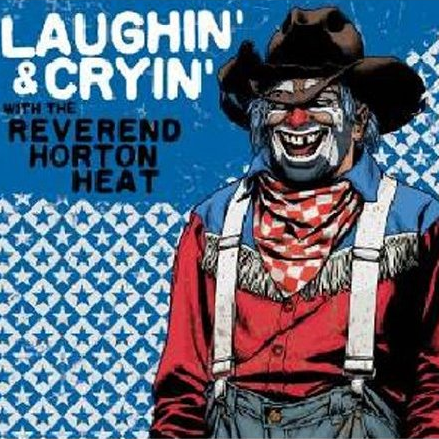 Laughin' & Cryin' with Reverend Horton Heat