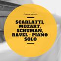 Scarlatti, Mozart, Schuman, Ravel : Piano Solo专辑