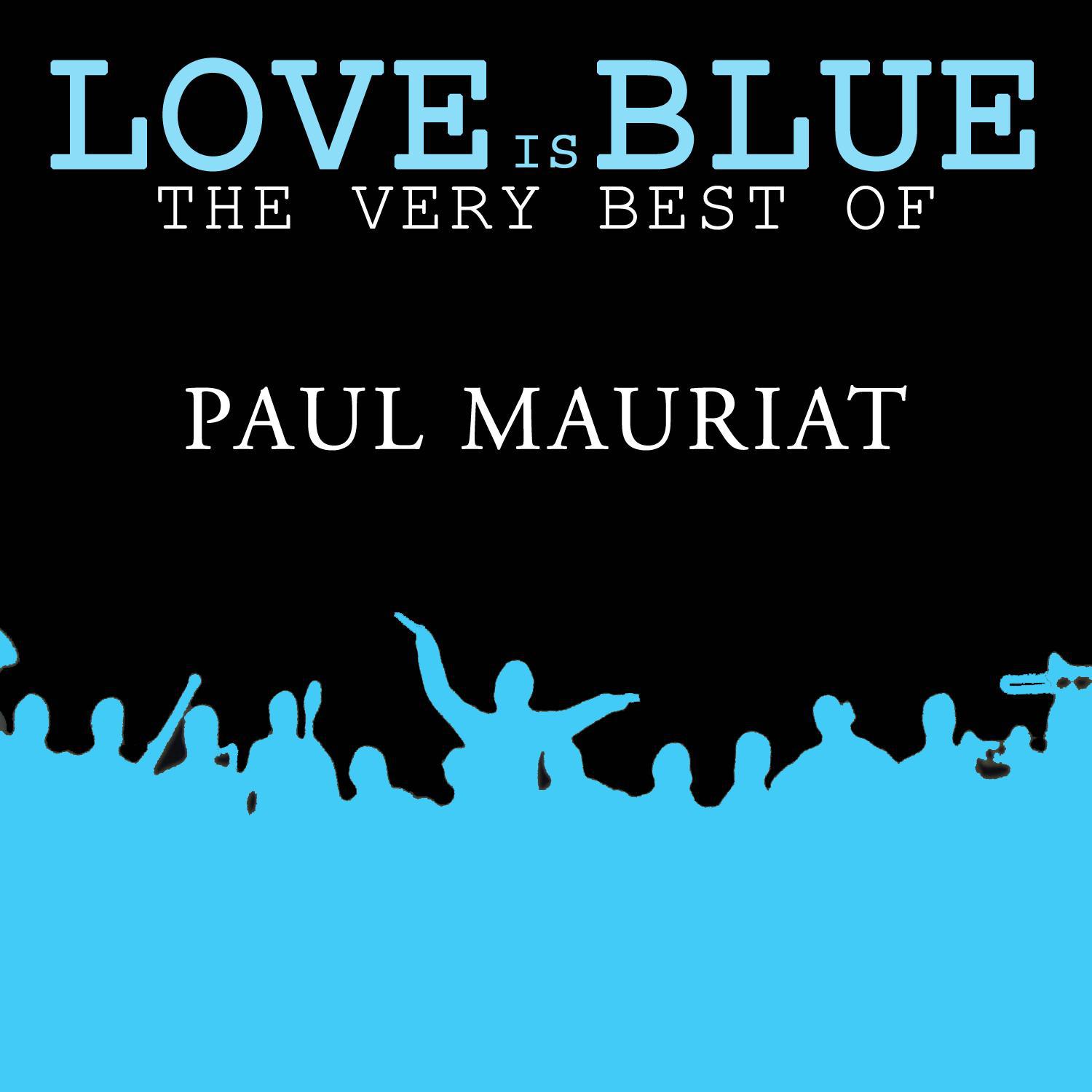 Love is Blue The very best of Paul Mauriat专辑