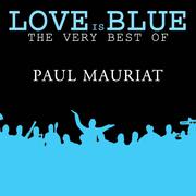 Love is Blue The very best of Paul Mauriat