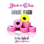 Black or White (In the Style of Michael Jackson) [Karaoke Version] - Single专辑