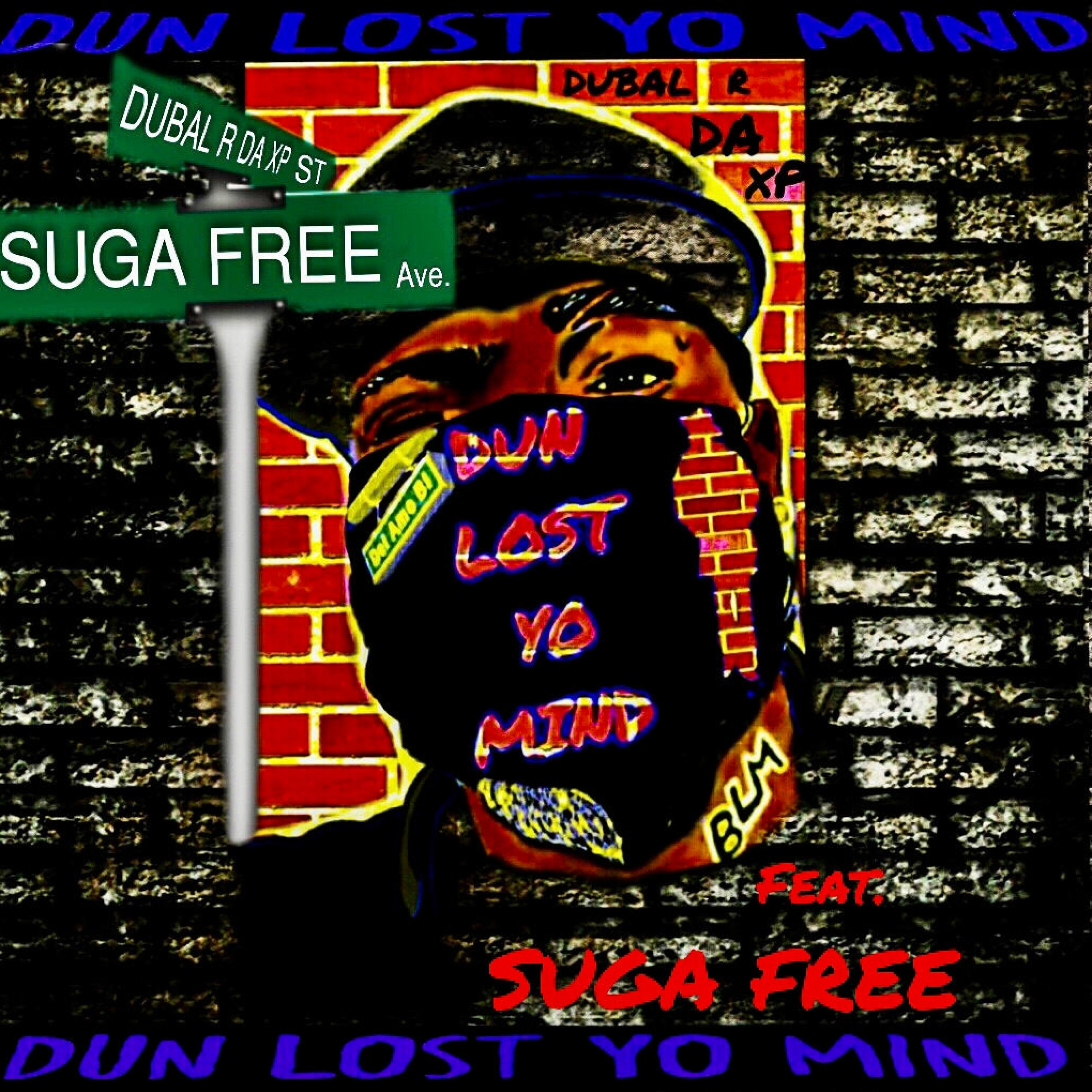 Dun lost yo mind (feat. Suga Free)
