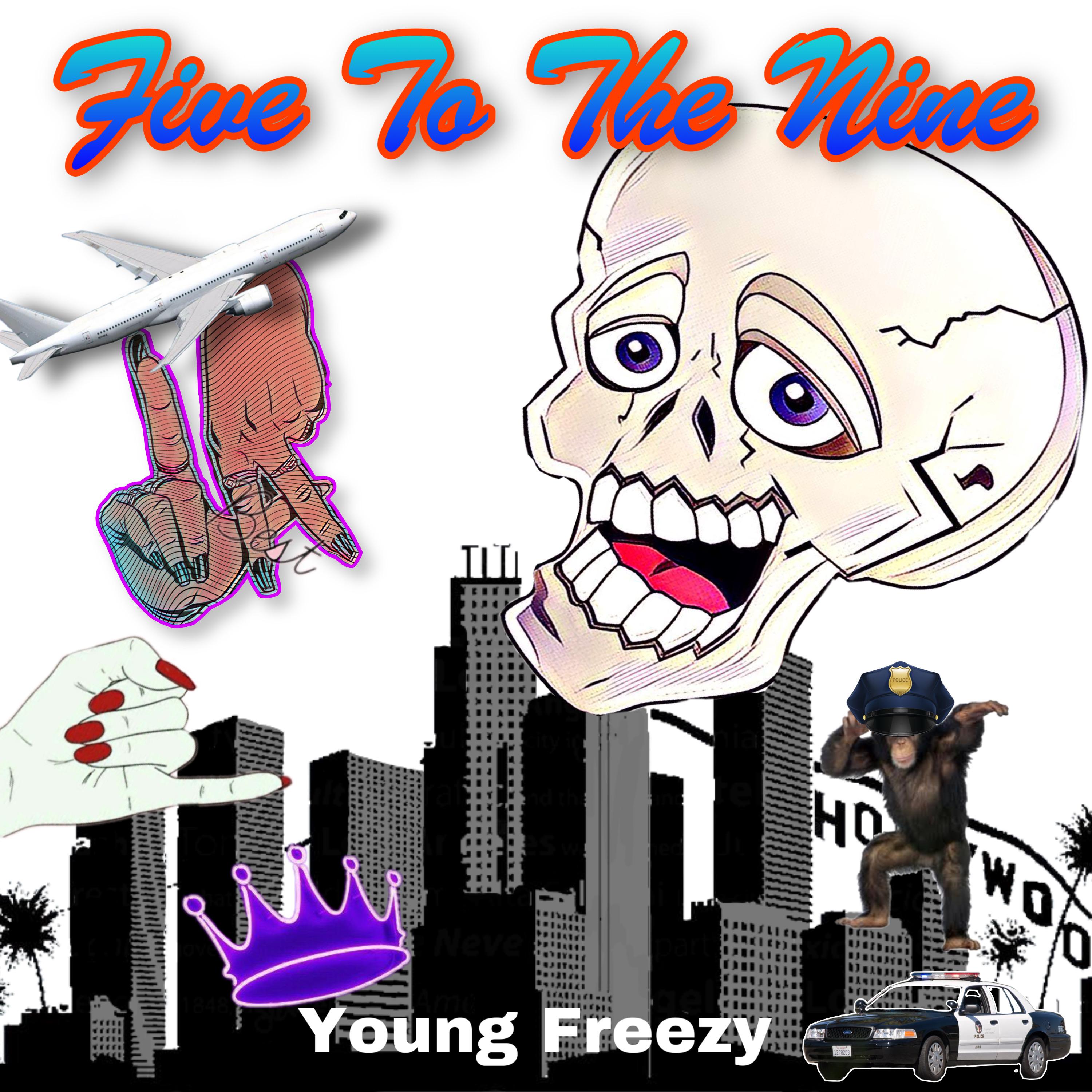 Young Freezy - Five To The Nine