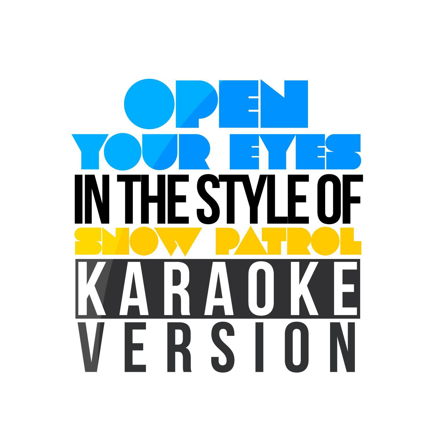 Open Your Eyes (In the Style of Snow Patrol) [Karaoke Version] - Single专辑