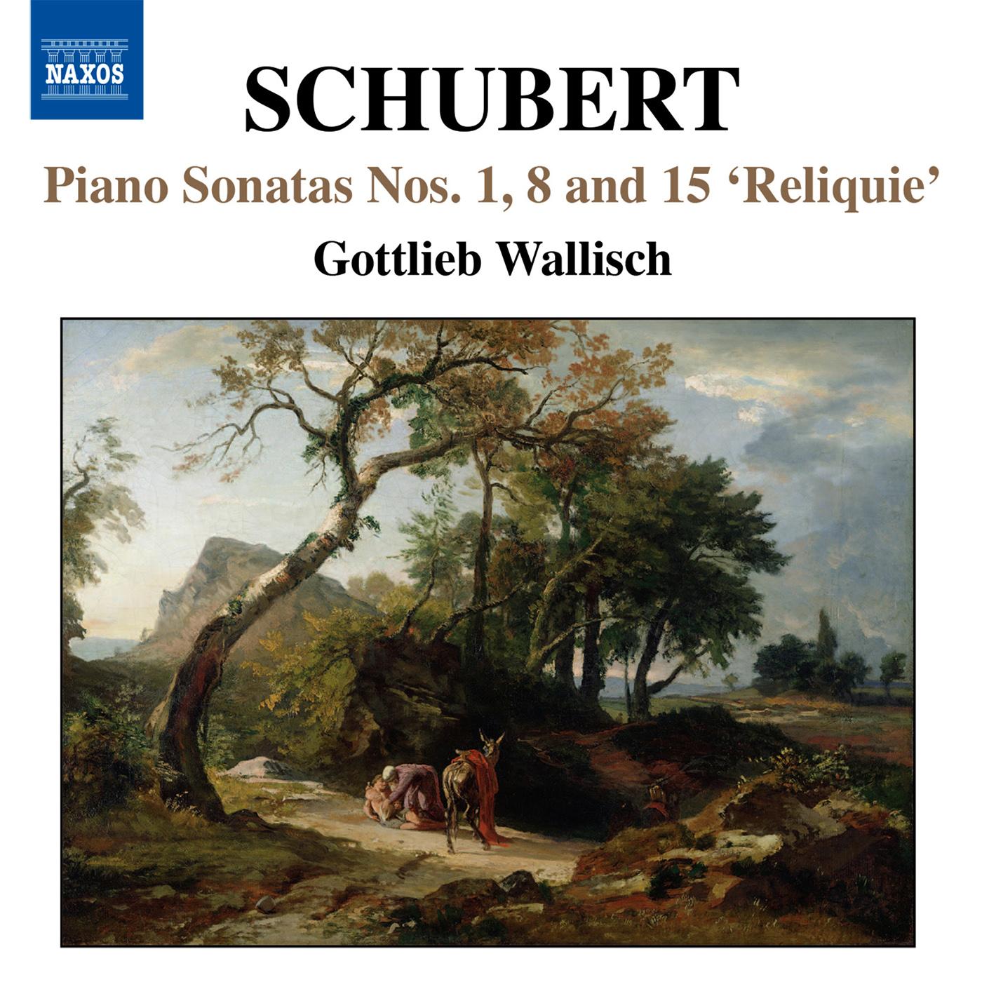 SCHUBERT: Piano Sonatas Nos. 1, 8, 15, "Reliquie"