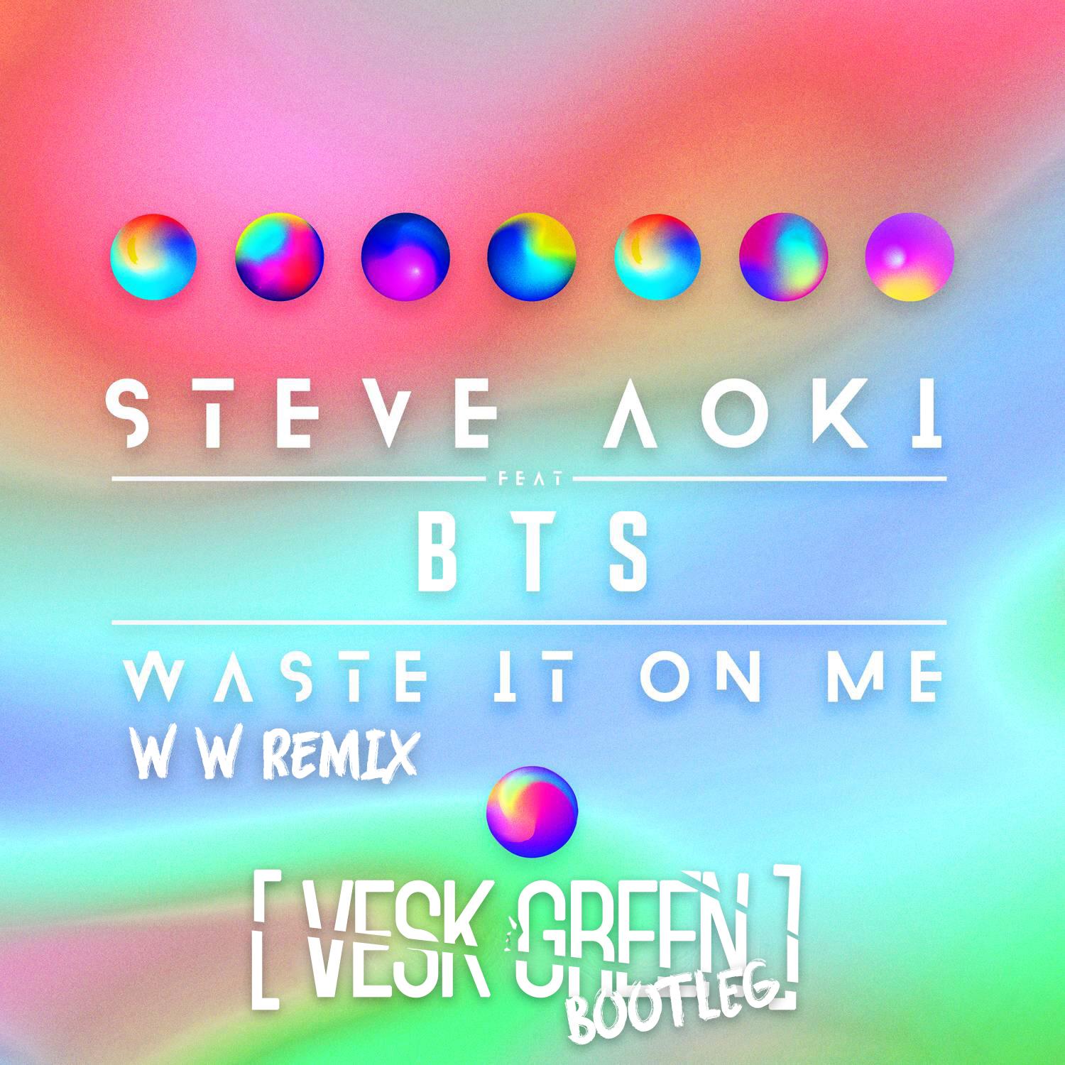 Waste It On Me (VESK GREEN Bootleg)专辑