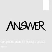 Electronow-SUPER BOMB BOMB !!! (ANSWER REMIX)（ANSWER remix）