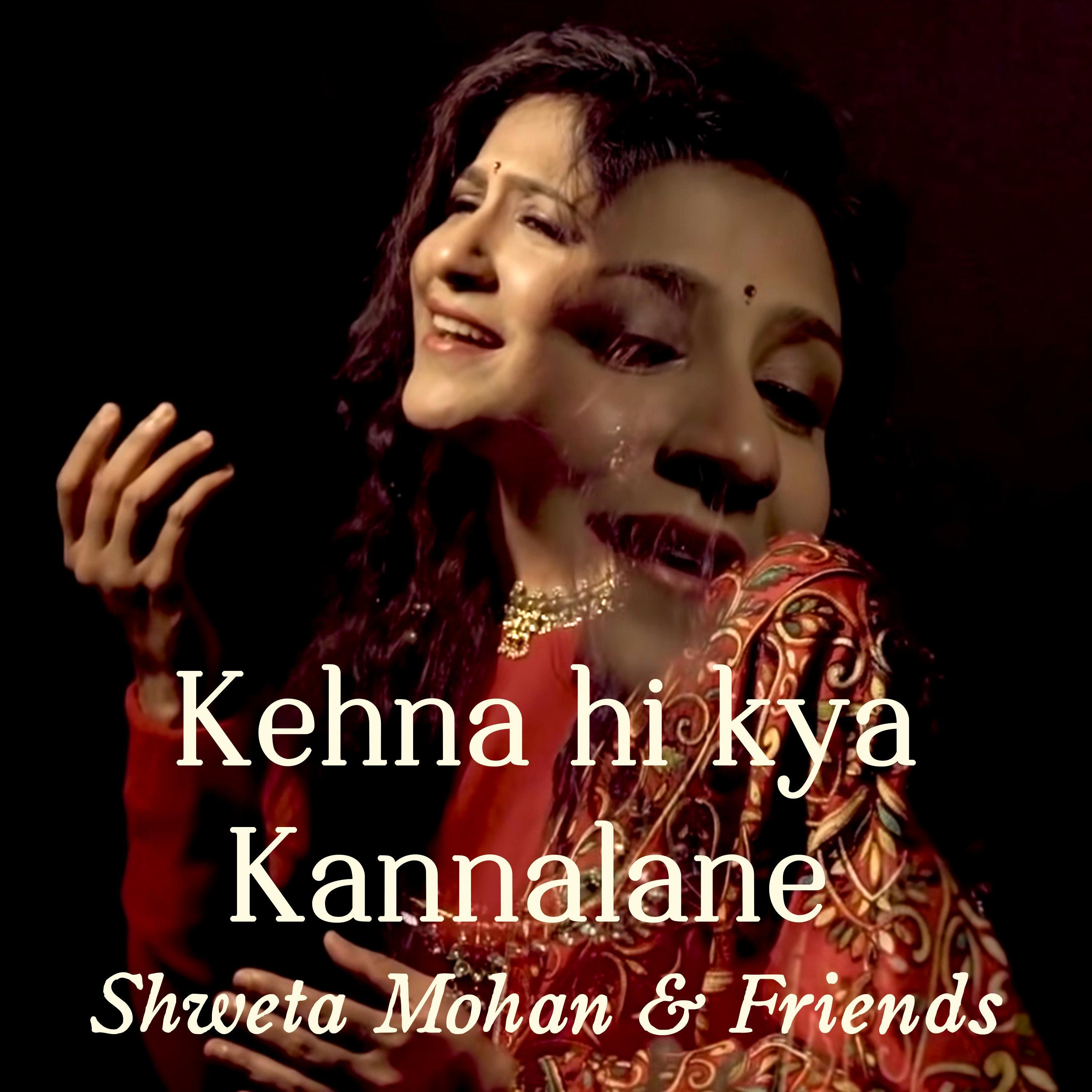 Kehna Hi Kya / Kannalane