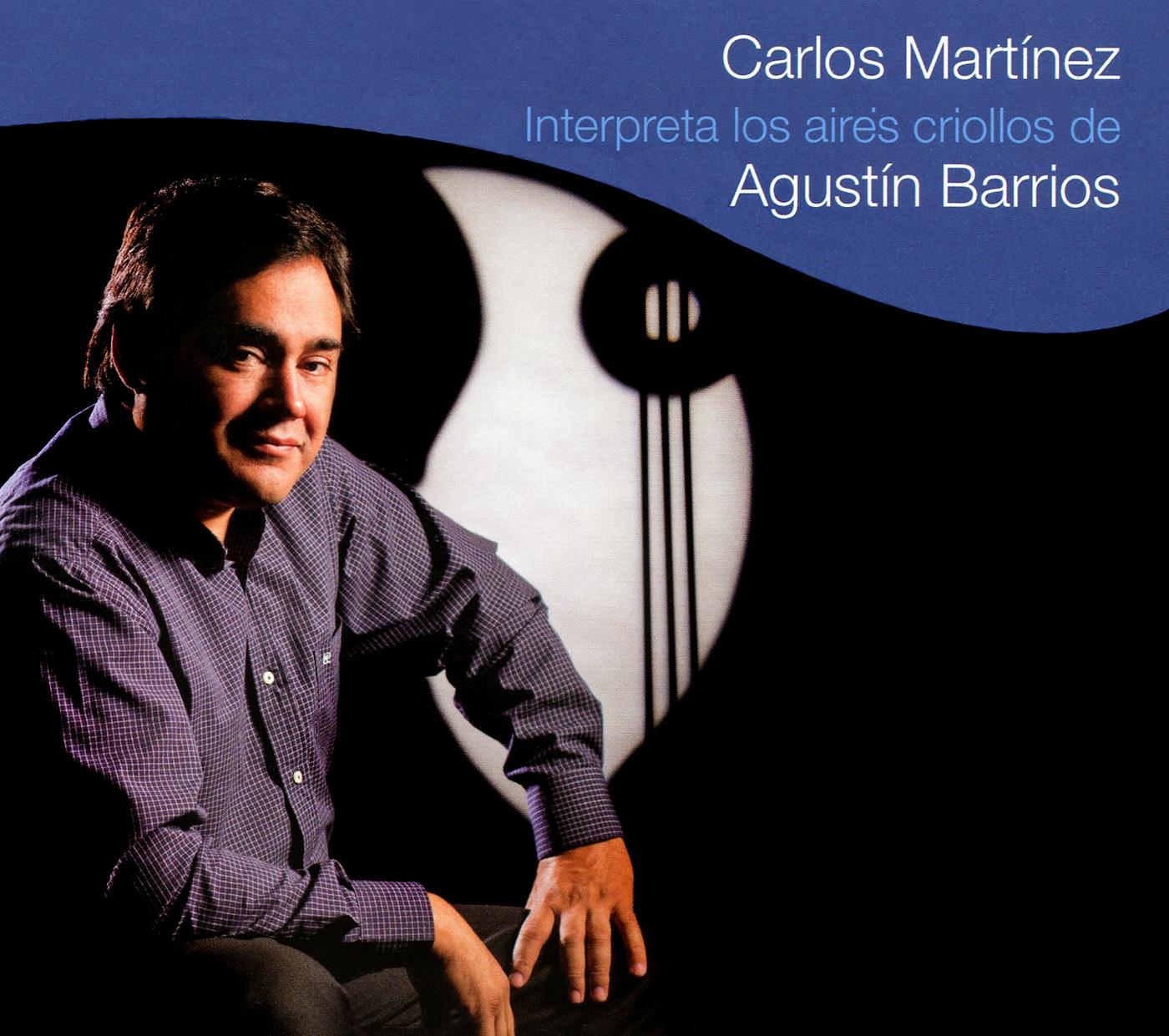 BARRIOS, M.A.: Guitar Music (Interpreta los aires criollos de Agustin Barrios) (Martinez)