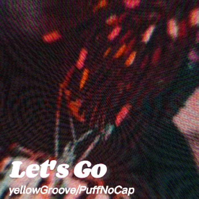 yellowGroove - Let's Go(Prod.by PuffNoCap)