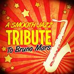 A Smooth Jazz Tribute to Bruno Mars专辑