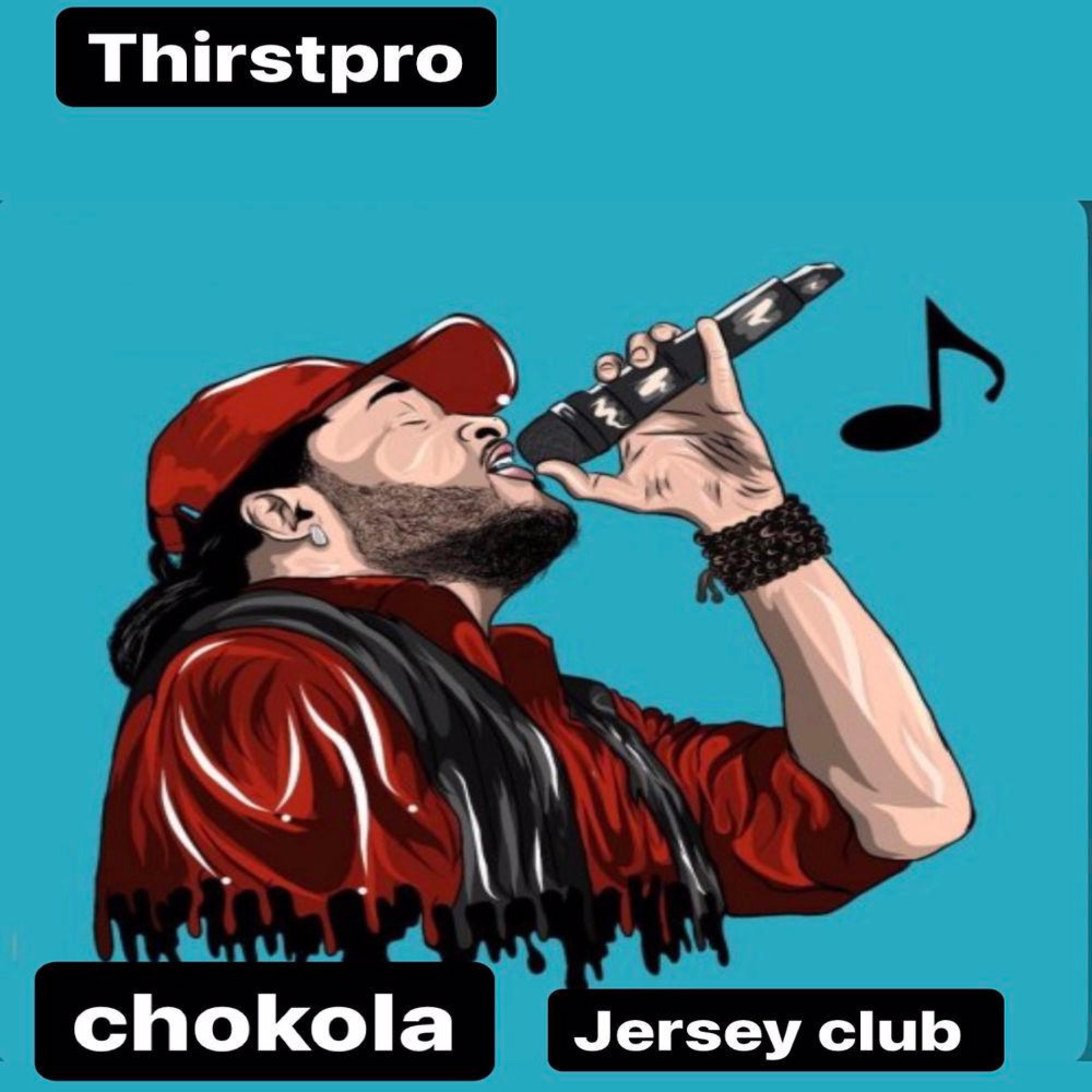 Thirstpro - Chokola (Jersey Club)