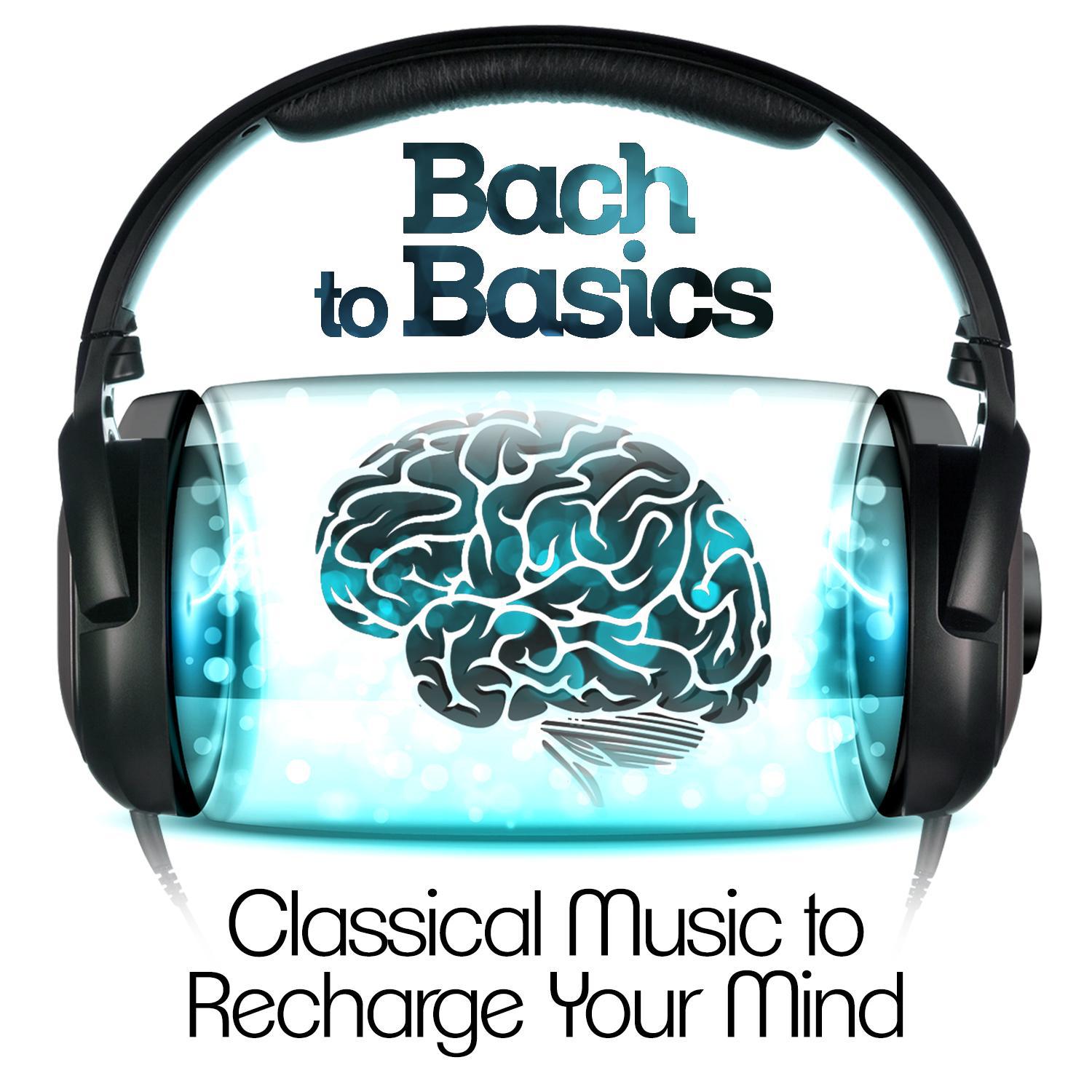 Bach to Basics - Classical Music to Recharge Your Mind专辑