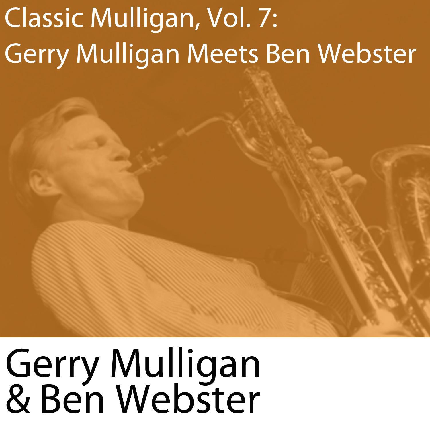 Classic Mulligan, Vol. 7: Gerry Mulligan Meets Ben Webster专辑