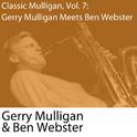 Classic Mulligan, Vol. 7: Gerry Mulligan Meets Ben Webster专辑