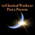 Classical Works - Past & Present