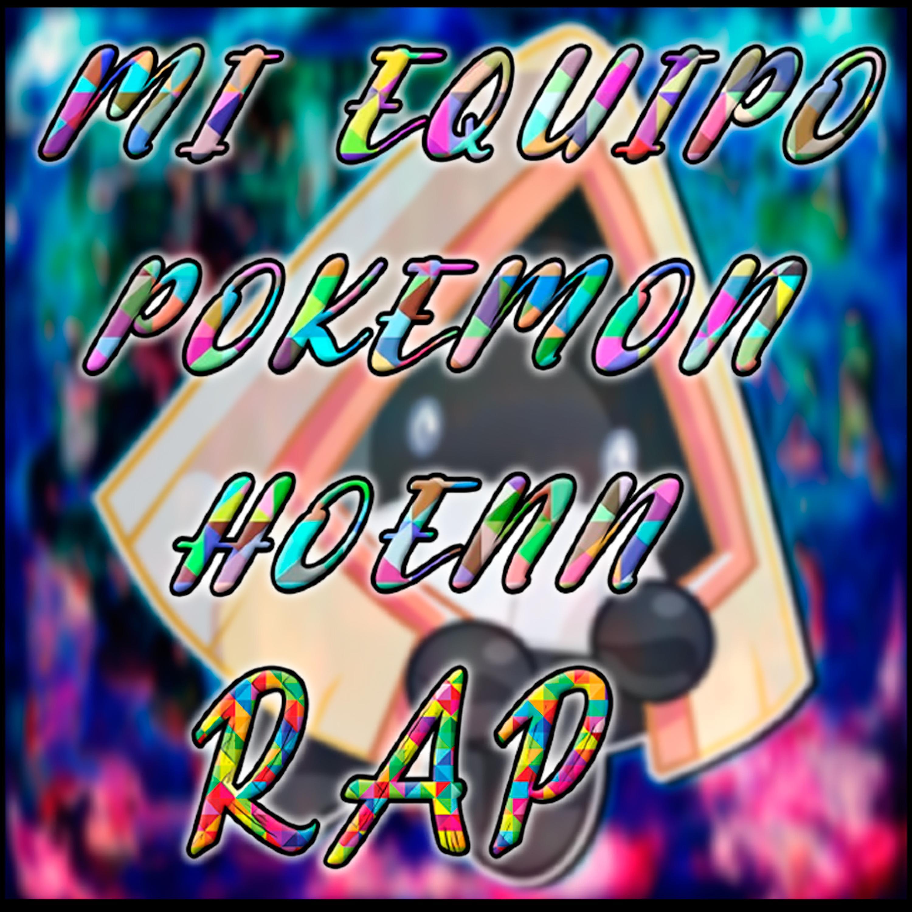 Mi Equipo Pokemon De Hoenn Rap