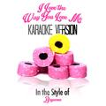 I Love the Way You Love Me (In the Style of Boyzone) [Karaoke Version] - Single