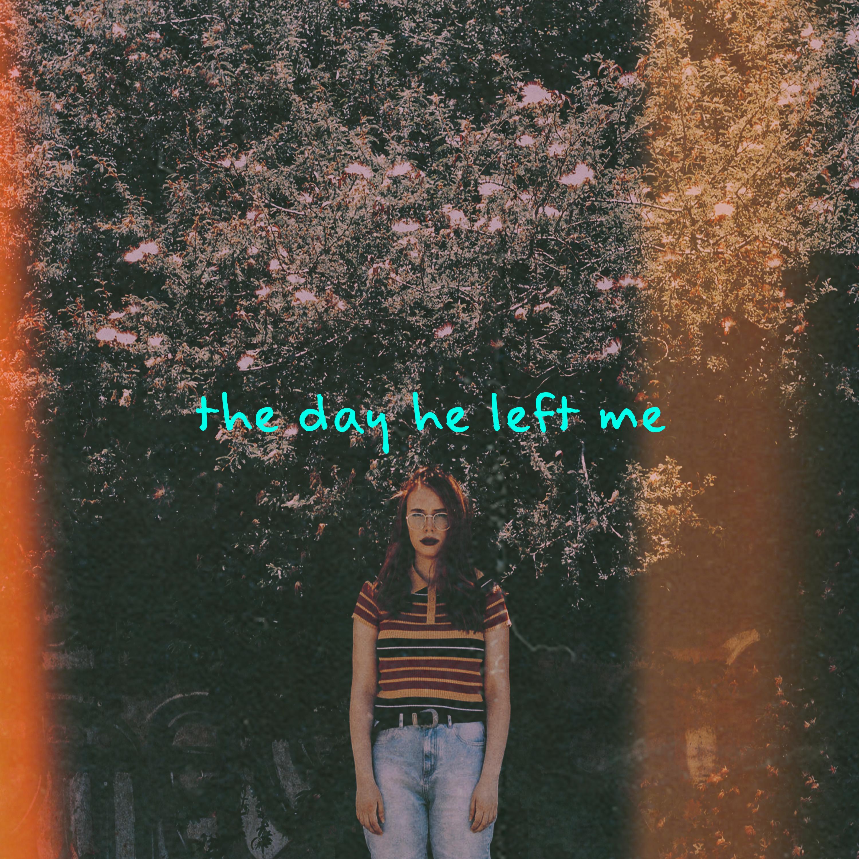 the day he left me (was the day i died)