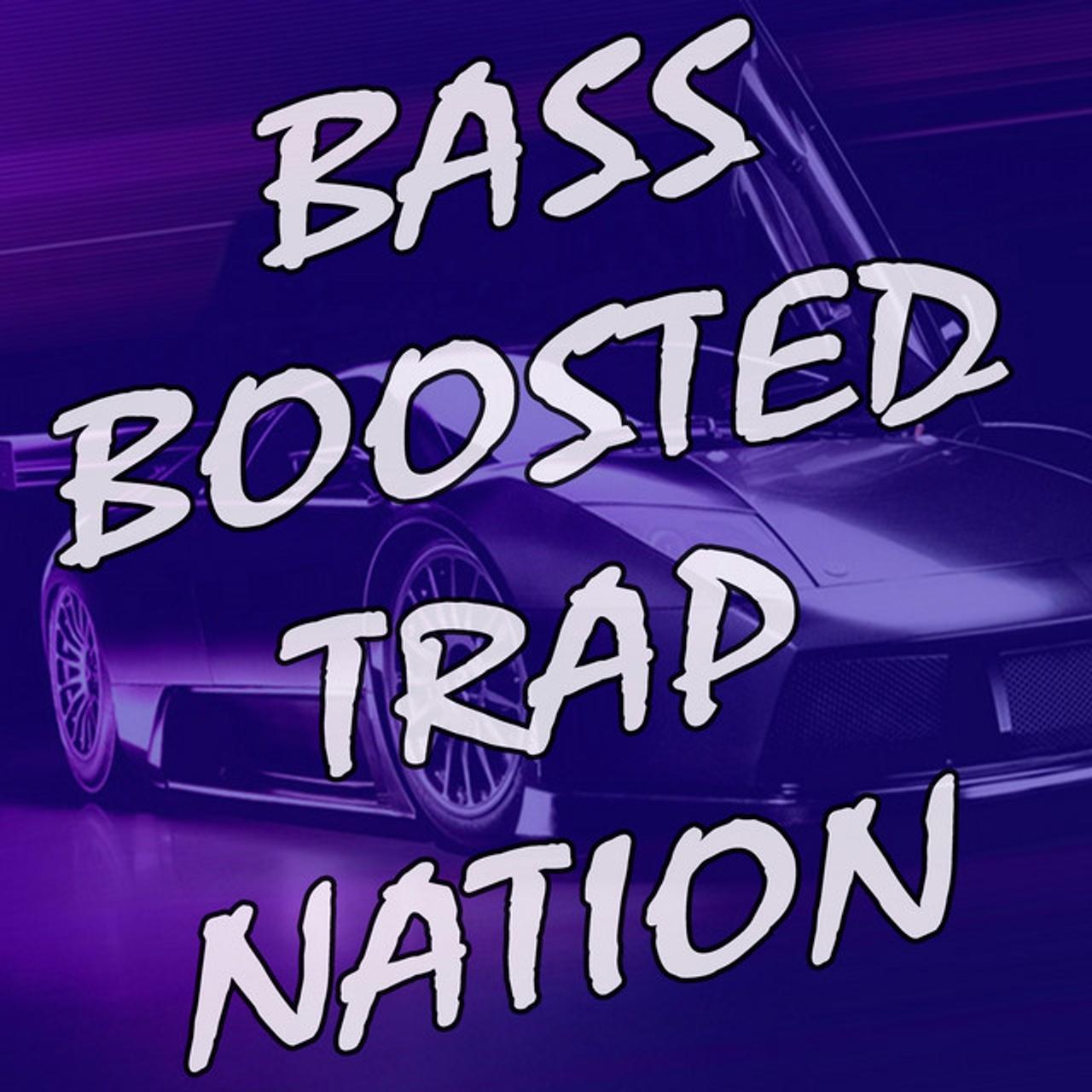 Bass Boosted Trap Nation