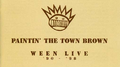 Paintin' the Town Brown: Ween Live '90-'98专辑