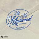 All That Mattered (Love You Down)专辑