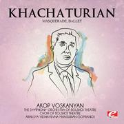 Khachaturian: Masquerade, Ballet (Digitally Remastered)