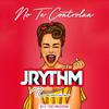 Precision - No Te Controlan (J Rythm Remix)