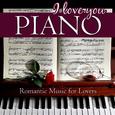 I Love You, Piano. Romantic Music for Lovers
