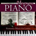 I Love You, Piano. Romantic Music for Lovers