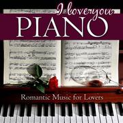 I Love You, Piano. Romantic Music for Lovers