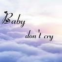 Baby don't cry专辑