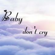 Baby don't cry