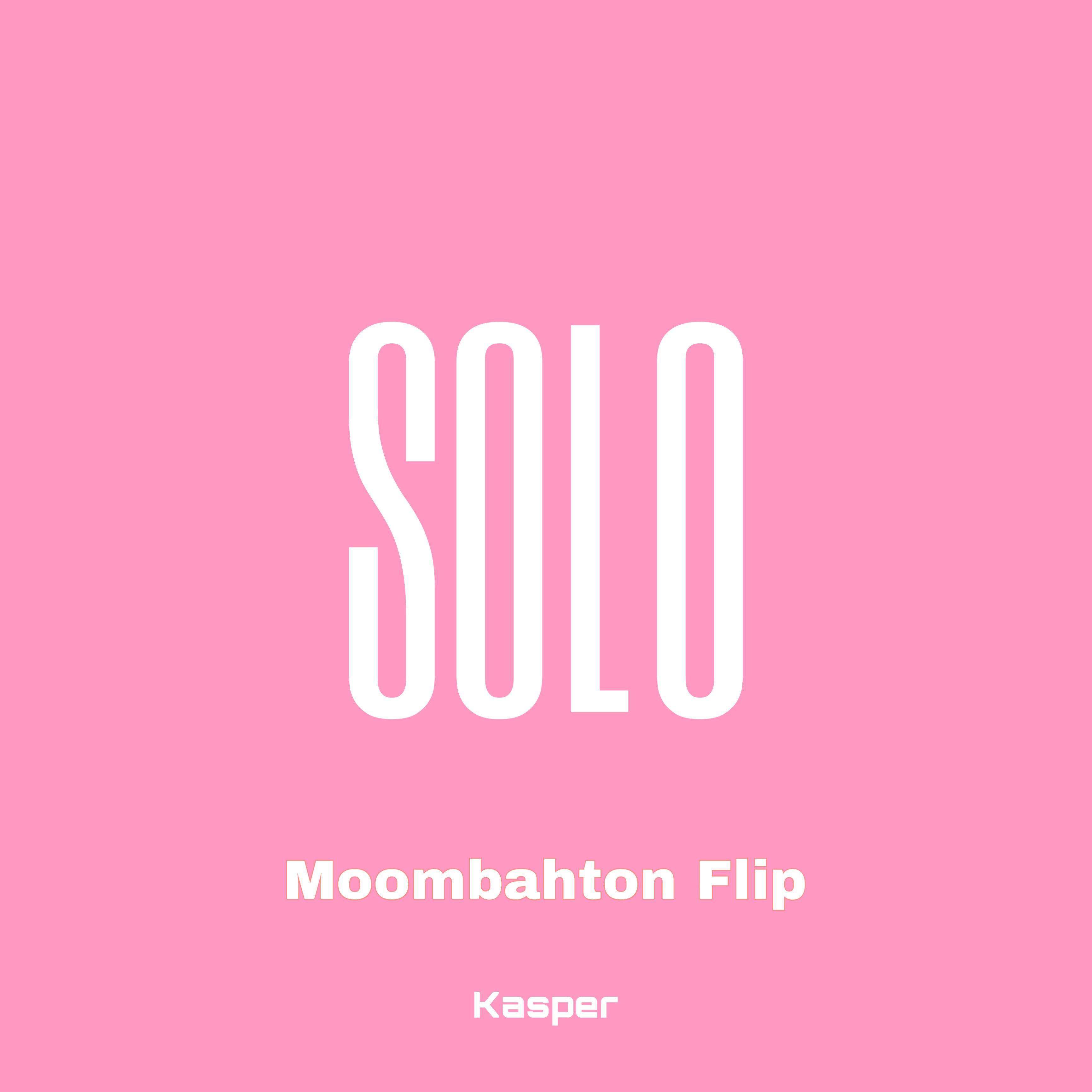SOLO(Kasper Moombahton Flip）