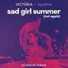 VICTORIA - sad girl summer (not again) [alternative version]