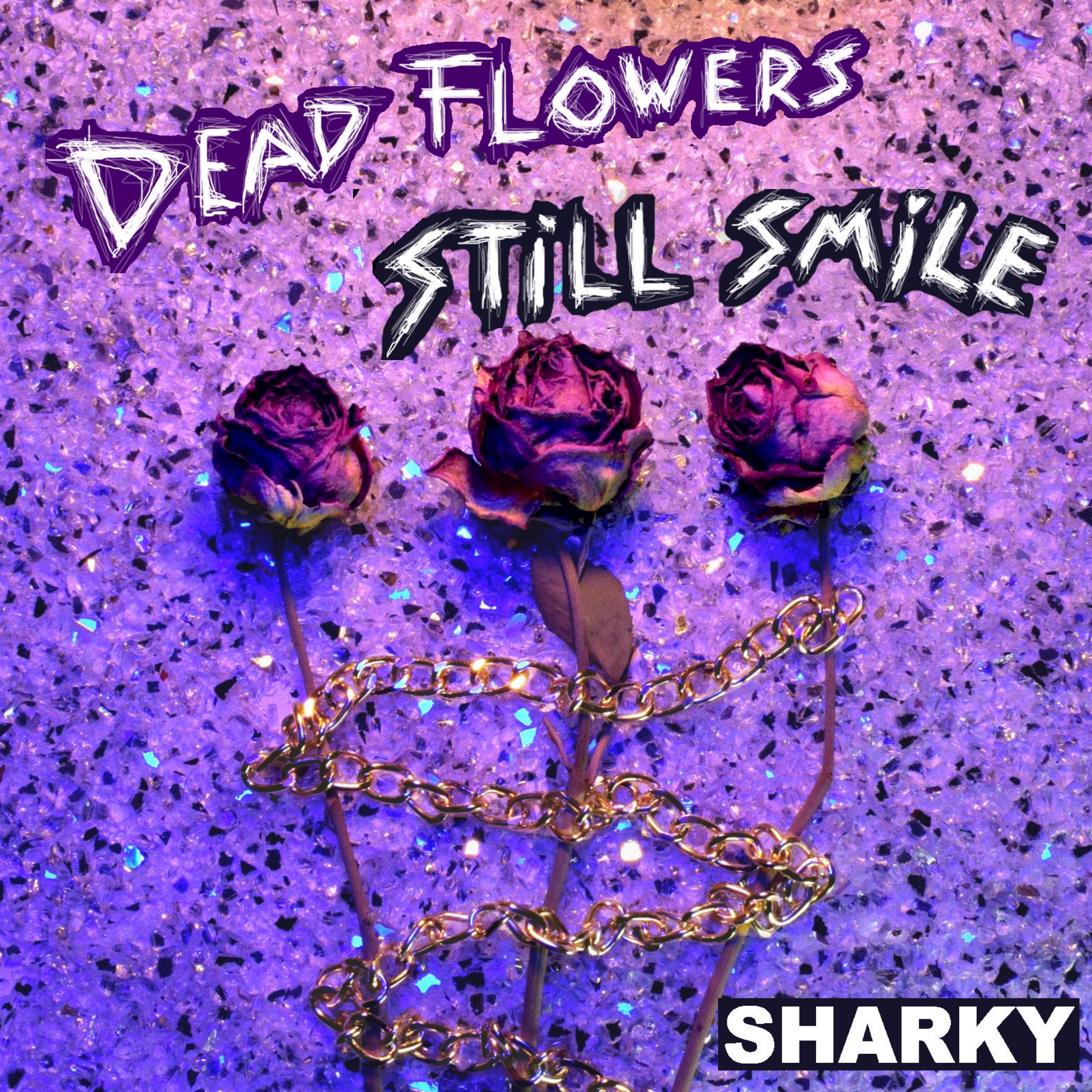 Dead Flowers Still Smile