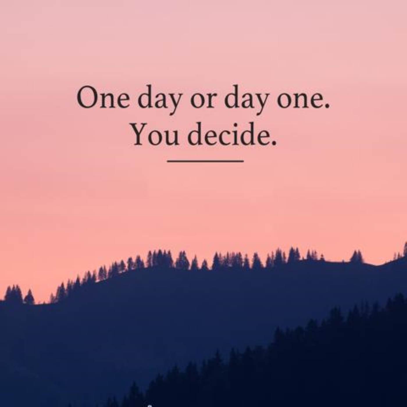 One Day Or Day One You Decide